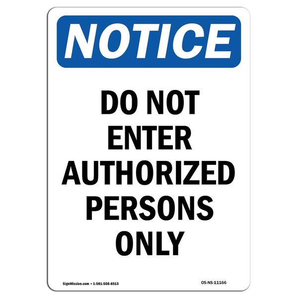 Signmission OSHA Notice Sign, 10" H, 7" W, Rigid Plastic, Do Not Enter Authorized Persons Only Sign, Portrait OS-NS-P-710-V-11166